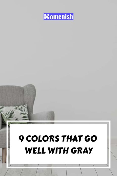 9 Colors that Go Well with Gray What Colors Go With Gray Walls, Colors That Go With Grey Floors, Wall Colors For Gray Furniture, Colors That Work With Gray, Colors That Go With Light Gray, Decorating Gray Walls, Colors That Go With Dark Gray, Rooms With Grey Walls, Gray Interior Walls