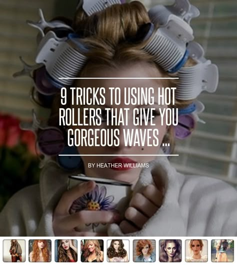 9 #Tricks to Using Hot Rollers That Give You Gorgeous Waves ... Hot Roller Tips, Hot Roller Styles, Hair With Rollers, Hot Roller Curls, Using Hot Rollers, Curlers For Long Hair, Hot Curlers, Roller Curls, Hot Rollers Hair