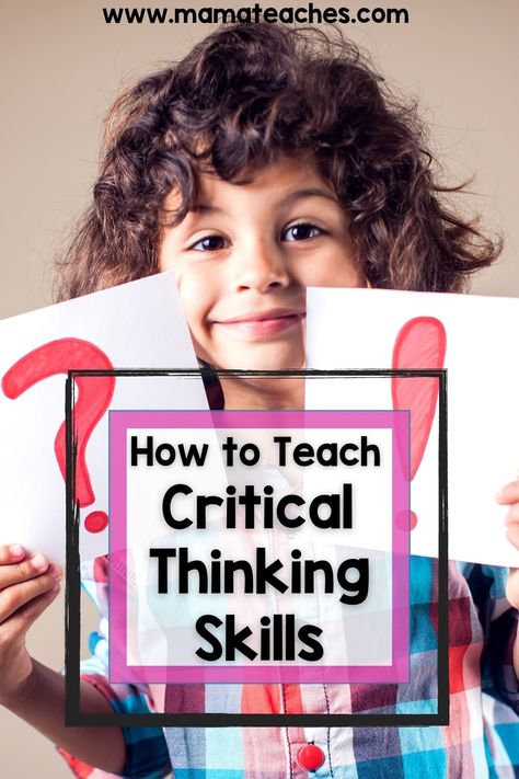 How to Teach Critical Thinking Skills - Mama Teaches Critical Thinking Activities For Kids, 1st Grade Homeschool Curriculum, Kids Critical Thinking, Elementary School Projects, Preschool Homeschool Curriculum, Six Thinking Hats, 2nd Grade Homeschool, Curriculum Kindergarten, 1st Grade Homeschool