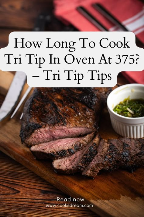 Cook Steak In Oven, Tip Steak Recipes, Oven Cooked Steak, Tritip Recipes, Tri Tip Steak Recipes, Tri Tip Steak, Steak In The Oven, Meat Cooking Times, Cooking Tri Tip