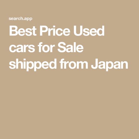 Best Price Used cars for Sale shipped from Japan Japanese Used Cars, Used Cars For Sale, Used Cars, Cars For Sale, Japan, Cars, For Sale