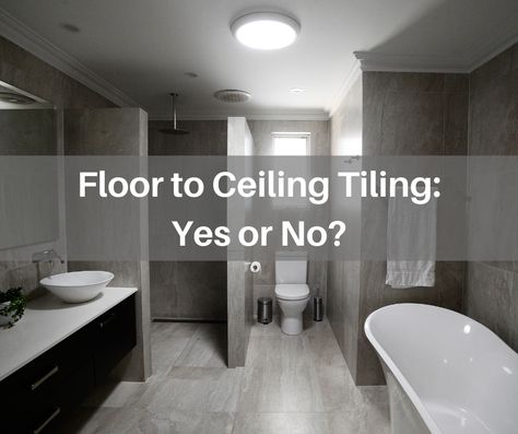 Tile All The Way To Ceiling In Bathroom, Shower Tile To Ceiling Or Not, Floor To Ceiling Tiled Bathrooms, Floor To Ceiling Tiles Bathroom, Bathrooms With High Ceilings, Bathroom Floor To Ceiling Tile, High Ceiling Bathroom Ideas, Floor To Ceiling Bathroom Tile, Shower Tile To Ceiling