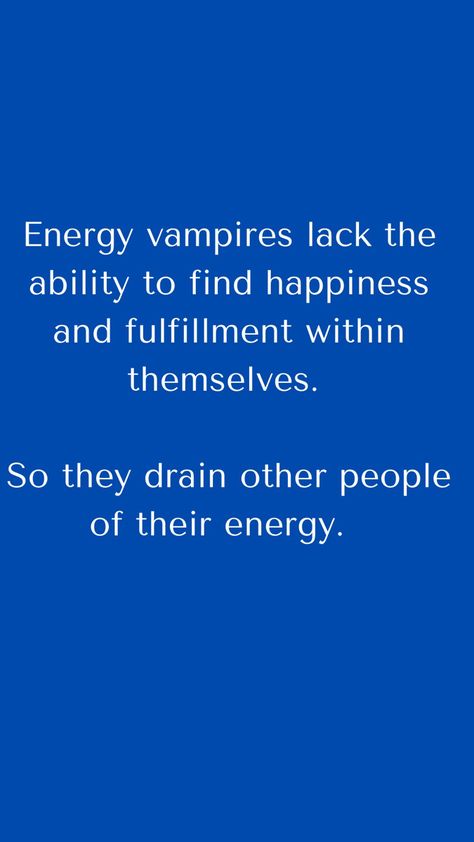 They can be friends, family, coworkers, romantic connections…pay attention to how you feel energetically around them. Feel drained and exhausted? Stay away. Energy Vampires Quotes, Therapeutic Exercises, Vampire Quotes, Emotional Vampire, Energy Vampires, Hope Strength, Feeling Drained, Energy Quotes, Bible Study Verses