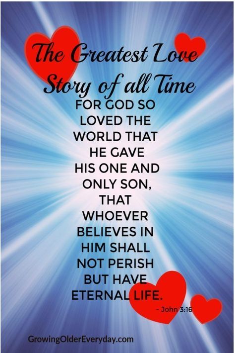 The greatest love story of all time was given by God in His one and only son, so that whoever believe in him shall not perish but have eternal life. GrowingOlderEveryday When To Retire, Positive Bible Verses, The Greatest Love Of All, Give Thanks In All Circumstances, Greatest Love Of All, Joy And Sorrow, Pray Continually, Always Pray, Greatest Love Story