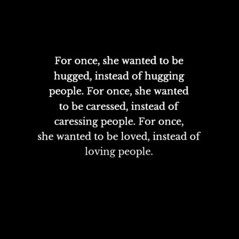 She Needs To Feel Wanted, Wanting To Be Held Quotes, She Just Wants To Feel Wanted, Quotes About Wanting To Be Wanted, She Just Wanted To Be Loved, To Feel Wanted Quotes, She Wants To Be Loved Quotes, I Just Want To Feel Loved Quotes, I Want To Be Invisible Quotes