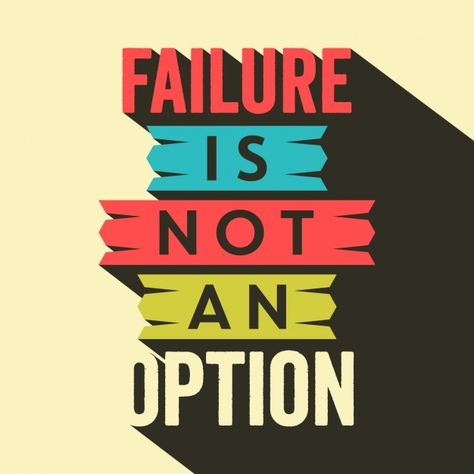 Failure Is Not An Option, Growing Quotes, Never Give Up Quotes, Giving Up Quotes, Vector Quotes, Inspirational Quotes Wallpapers, Done Quotes, Achievement Quotes, Hard Work Quotes