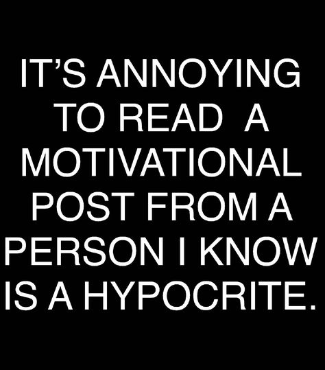 Hypocrite Quotes, Steve Maraboli, Betrayal Quotes, News Flash, S Heart, Sassy Quotes, Badass Quotes, People Quotes, Sarcastic Quotes