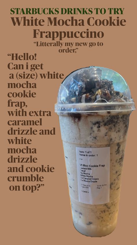 Starbucks drinks Frappuccino Starbucks Cookie Dough Frappuccino, Starbucks Drinks With White Mocha, Chocolate Chip Cookie Starbucks Drink, Starbucks Frappuccino Ideas, Starbucks Special Orders, Smores Frappuccino Starbucks Recipe, Dunkin Non Coffee Drinks, Oreo Drink Starbucks, Starbucks Recipes Mocha