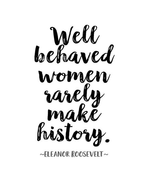 Crazy Quotes Funny, Eleanor Roosevelt Quotes, Roosevelt Quotes, Well Behaved Women, Famous Movie Quotes, Historical Quotes, History Quotes, Quotes About Motherhood, Crazy Quotes