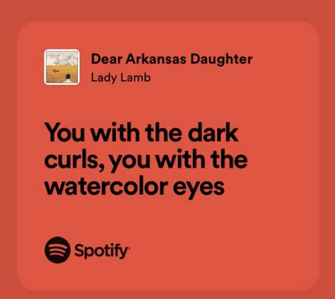 dear arkansas daughter you with the dark curls, you with the watercolor eyes Dear Arkansas Daughter Lyrics, Dear Arkansas Daughter Song, Dark Curls Aesthetic, You With The Dark Curls, Songs About Eyes, You With The Dark Curls You With The Watercolor Eyes, You With The Dark Curls Watercolor Eyes, The Cranberries Lyrics, Dear Arkansas Daughter