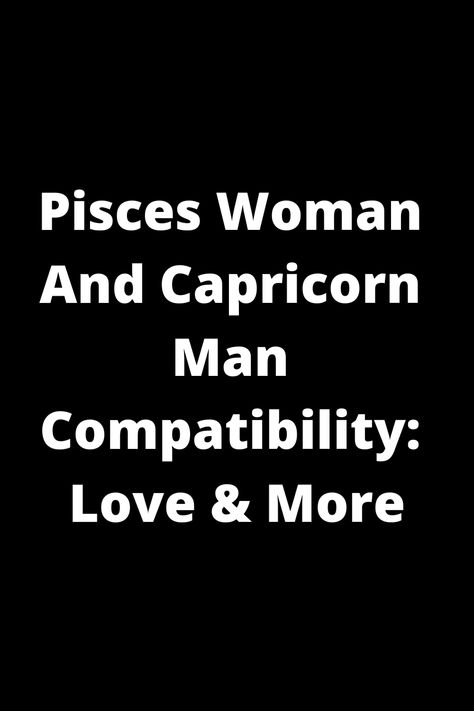 Explore the intriguing compatibility between a Pisces woman and Capricorn man in love and beyond. Discover how these two zodiac signs interact, their strengths, challenges, and potential for a lasting connection. Learn more about their dynamic relationship dynamics and how they can navigate differences while embracing their unique qualities. Dive into the world of astrological insights with this insightful comparison of Pisces Woman And Capricorn Man Compatibility. Pisces Capricorn, Capricorn And Pisces, Capricorn And Pisces Compatibility, Capricorn Men In Love, Pisces Woman Compatibility, Capricorn Love Compatibility, Capricorn Relationships, Pisces Compatibility, Relationship Compatibility