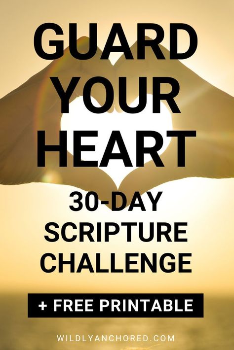 Why Guarding Your Heart Is So Important + FREE 30-Day Guard Your Heart Scripture Challenge Printable Scriptures On The Mind, Guard Your Heart Bible Verse, Guarding Your Heart, Scripture Challenge, Powerful Poems, Guard Your Heart Quotes, Devotions For Kids, Bible Studying, God Answers Prayers