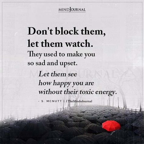 Don’t block them, let them watch. They used to make you so sad and upset. Let them see how happy you are without their toxic energy. – S. McNutt #cuttieswithtoxicpeople #lifelessons #lifequotes Urban Quote, Black Color Hairstyles, Wise Quotes About Life, Sylvester Mcnutt, Block Quotes, Seeing Quotes, Life Is Hard Quotes, Hairstyles Black Hair, Life Is Too Short Quotes