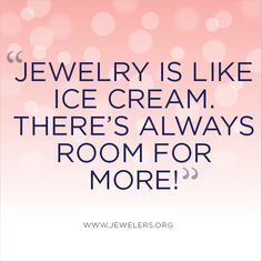 ..And we LOVE ice cream... Jewelry is like ice cream. There's always… Jewelry Quotes Funny, Ice Cream Jewelry, Fashion Jewelry Quotes, Touchstone Crystal Jewelry, Plunder Jewelry, Shopping Quotes, Love Ice Cream, Jewelry Quotes, Premier Designs Jewelry