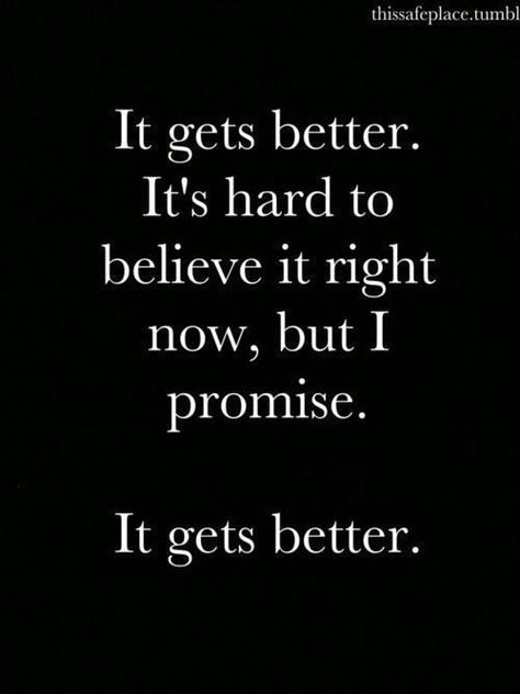 It Gets Better. It's Hard to Believe it Right Now but I Promised Myself, It will get Better each Passing Day and it will be a Wonderful Life Again.. And I Believe and Promised Myself Again, it will Happen!!! By Gerard the Gman NJ.. I Trust You Lord, Now Quotes, Self Reliance, Ideas Quotes, It Gets Better, Stay Strong, Quotable Quotes, Super Ideas, It's Hard