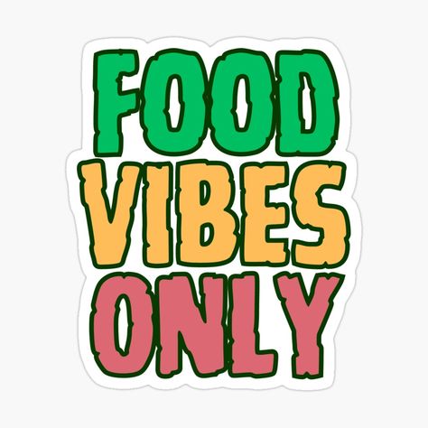 Get my art printed on awesome products. Support me at Redbubble #RBandME: https://www.redbubble.com/i/sticker/Food-Vibes-Only-Foodie-Humorous-Design-Funny-Food-Quote-by-FutureDesignLab/143346913.JCQM3?asc=u Quote For Foodies, Aesthetic Words For Food, Food Stickers Design, Food Quotes Aesthetic, Food Quotes Funny Humor, I Love Food Quotes, Food Fest Ideas, Foodie Quotes Funny, Snack Quotes