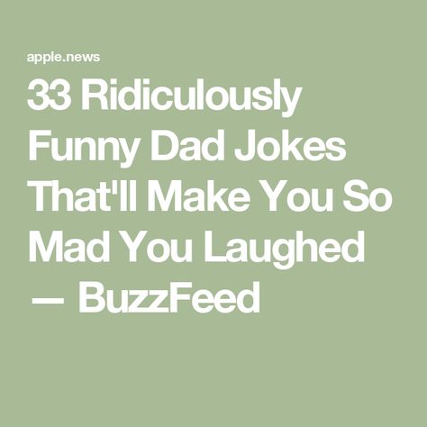 33 Ridiculously Funny Dad Jokes That'll Make You So Mad You Laughed — BuzzFeed Funny Grandpa Jokes, Hilarious Jokes Laughing So Hard To Tell, Dad Jokes Dirty, Funniest Dad Jokes Hilarious, Funny Dad Jokes Humor, Dad Jokes Hilarious, Cringe Jokes, Grandpa Jokes, Funny Anti Jokes