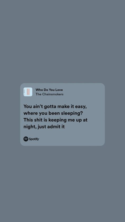 just some lyrics for u Chainsmokers Lyrics, Some Lyrics, The Chainsmokers, Who Do You Love, Spotify Lyrics, Chainsmokers, Song Quotes, Songs, Quotes