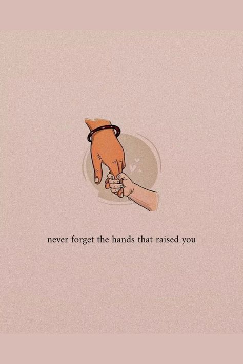 Never Forget The Hands That Raised You, One Line Quotes For Parents, Lines For Parents, Parents Wallpaper, Lines For Mother, Caption For Parents Love, Parents Love Quotes, Lines For Mom, Parents Love