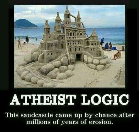 Atheist logic. This sandcastle came up by chance after millions of years of erosion. Creation Vs Evolution, 5 Solas, Jw Humor, Creation Science, Christian Memes, Intelligent Design, Bible Truth, Sand Castle, Believe In God