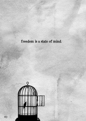 bird, cage, dream, faith, fly, free, freedom, hope, quotes, soo true ... Freedom Is A State Of Mind, Virginia Woolf Quotes, Now Quotes, Freedom Quotes, E Card, Short Quotes, State Of Mind, Inspirational Words, Words Quotes