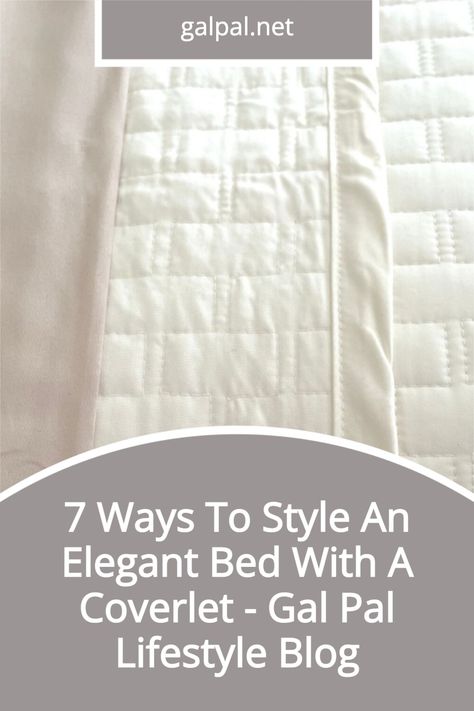 How to style a bed with a coverlet- There are 7 ways to make a bed with a coverlet- #howtostyleabed #elegantbed #masterbedroom White Bed Quilt Styling, Coverlet Bedding Ideas Master Bedrooms, Bed With Duvet And Quilt, Making A Bed With A Duvet, Duvets Aesthetic, How To Make A Proper Bed, Making A Beautiful Bed, Bed Coverlets Ideas, Quilt On Bed With Duvet