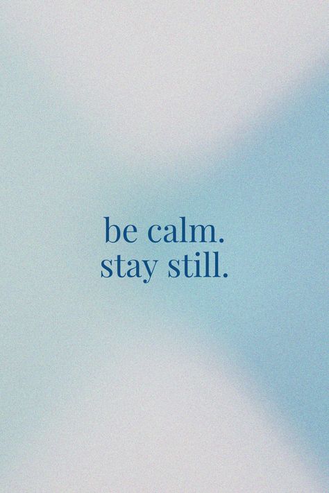 Don't forget to be calm and stay still #staycalm Stay Calm Aesthetic, Calm Cool And Collected, Living Slowly Aesthetic, Calm Down Aesthetic, Quotes About Calm, Be Calm Quotes, Calm Life Aesthetic, Calm Down Quotes, Stay Calm Quotes