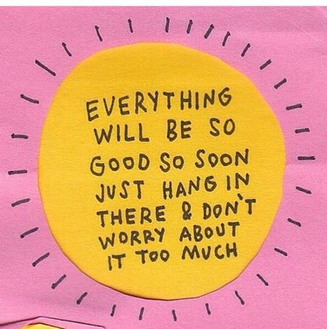 Everything  will be so  good so soon  just hang in  there & don't  worry about  it too much Be Alright, Enjoy The Little Things, Happy Words, Happy Thoughts, Note To Self, Pretty Words, 2024 Vision, Positive Affirmations, Positive Vibes