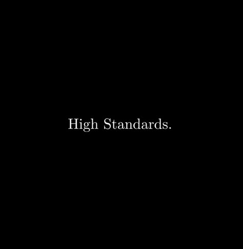 High Standards Wallpaper, Five Am Aesthetic, High Standards Quotes Aesthetic, Arrogant Quotes Aesthetic, Personality Traits Aesthetic, Greatness Aesthetic, Abstinence Aesthetic, High Standards Woman Aesthetic, Arrogance Aesthetic