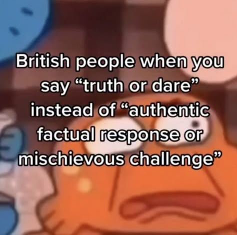 British Slander, British Memes, The Brits, Truth Or Dare, British People, Silly Goofy, Silly Pictures, Some Funny Jokes, Really Funny Joke