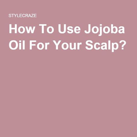 How To Use Jojoba Oil For Your Scalp? How To Use Jojoba Oil On Hair, Jojoba Oil Benefits Hair, Jojoba Oil For Hair Growth, Jojoba Oil Makeup Remover, Hair Growth Curly Hair, Hair Growth 4c, Hair Growth Black Women, Hair Growth Homemade, Jojoba Oil For Hair