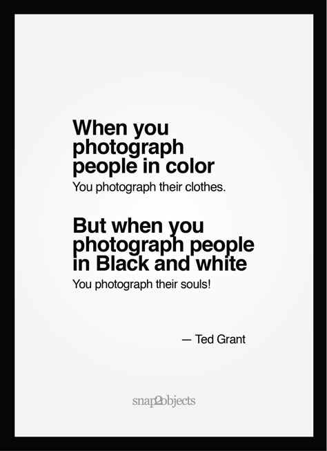 “When you photograph people in color, you photograph their clothes. But when you photograph people in Black and white, you photograph their souls!” ― Ted Grant Now I finally get it. Maybe be… Black Beauty Quotes, White Color Quotes, Patience Citation, Photographer Quotes, People In Black And White, Patience Quotes, Black & White Quotes, Lovers Quotes, Photography Quotes