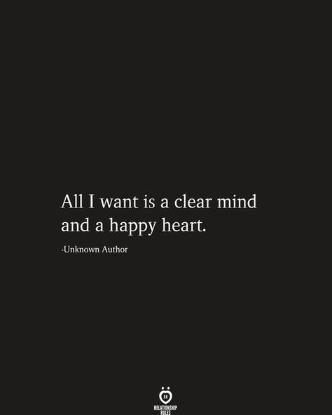 Clear Mind, Relationship Rules, Mind Quotes, Truth Quotes, Happy Heart, Mindfulness Quotes, All I Want, Happy Quotes, The Words