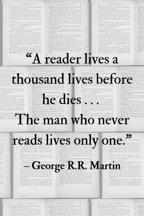 Those Who Read Live A Thousand Lives Quote, Why I Read Quotes, Monday Book Quotes, Movie And Book Quotes, A Man Who Reads Lives A Thousand Lives, Loving Books Quotes, Reading Is Important Quotes, Books Are A Way To Live A Thousand Lives, Quotes About Book Readers