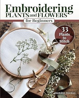 Embroidering Plants and Flowers for Beginners: 33 Plants to Stitch (Landauer) Ready-to-Use Embroidery Patterns Inspired by Nature, with Diagrams, Photos, a Stitch Guide, and Thread Suggestions: Charlene Pourias: 9781639810390: Amazon.com: Books Flowers For Beginners, Forest Plants, Beginner Books, Stitch Book, Aromatic Herbs, Plants And Flowers, Kids Coloring Books, Hand Embroidery Patterns, Embroidery Tutorials