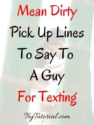 60+ Mean Dirty Pick Up Lines For Guys | Girls | Rude | 2023 | TryTutorial Mean Pickup Lines, Dirty Flirty Pick Up Lines For Him, Dirty Flirt Lines For Boyfriend, Pick Up Line For Guys, Pick Up Line To Use On Guys, Pic Up Lines For Boys, Dirty Flirting Lines For Him, Pick Up Lines For Him Flirty, Good Pick Up Lines For Guys