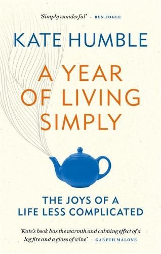 A Year of Living Simply by Kate Humble | Waterstones Kate Humble, Living Simply, Recommended Books To Read, Inspirational Books To Read, Mental Training, Recommended Books, Time Life, Live Simply, Self Help Books