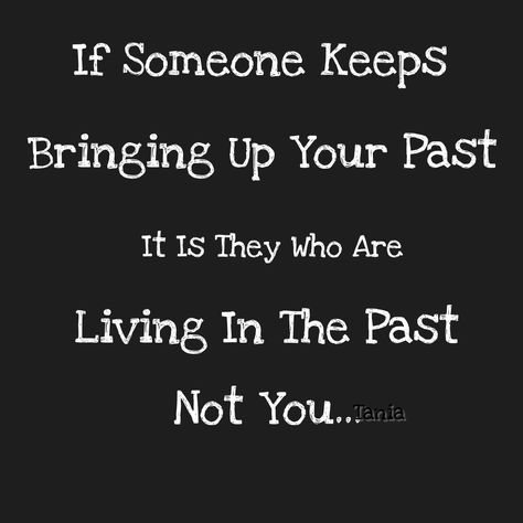 The past The Past Is The Past Quotes, Wonyoungism Motivation, My Past, Past Life, The Past, Inspirational Quotes, Bible, Bring It On, In This Moment