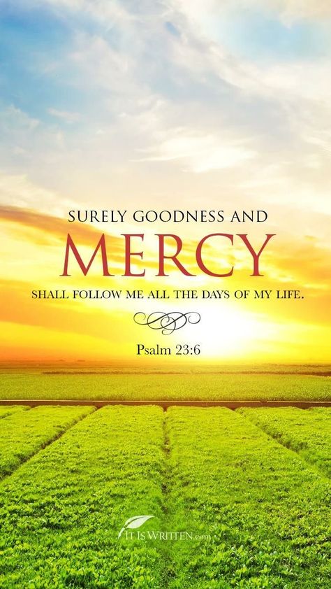 Goodness And Mercy, Psalm 23 6, In The Name Of Jesus, Jesus Prayer, Bible Verse, Of My Life, My Life, Follow Me, Bible