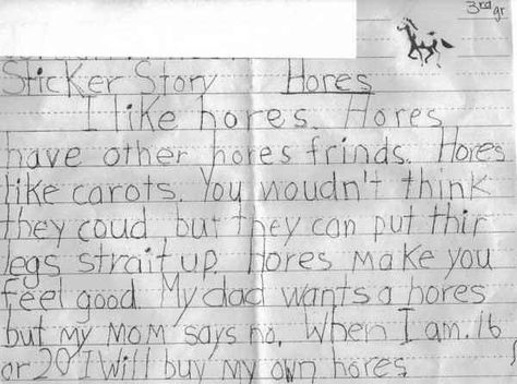 "My dad wants a hores but my mom says no." | 18 Children's Notes Made Hilariously Inappropriate By Spelling Errors Funny Exam Answers, Funny Note, This Is Your Life, It's Funny, Can't Stop Laughing, E Card, Note Writing, Laughing So Hard, Look At You