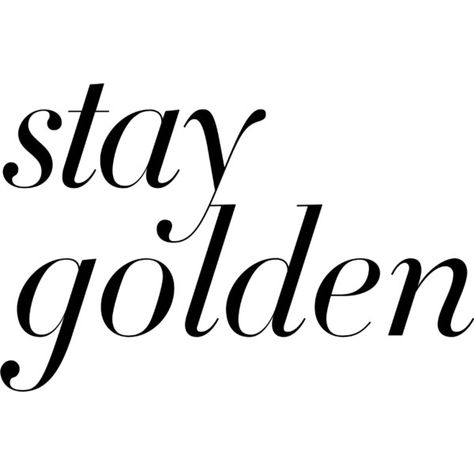 Stay Golden ❤ liked on Polyvore featuring text, article, words, filler, phrase, quotes and saying Golden Tattoo Word, Gold Color Quotes, Quotes Gold Aesthetic, Stay Golden Quote, Blonde Quotes, Muse Quotes, Golden Words, Style Quotes, Magazine Titles