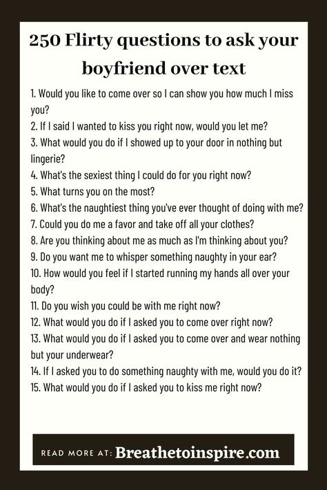 flirty questions to ask your boyfriend over text Weird Things To Ask Your Boyfriend, Wild Questions To Ask, Hot Things To Text Your Crush, Questions To Ask A Guy Flirty, Question Game Texting Flirty, Flirty Questions To Ask A Guy Over Text, Things To Ask Your Boyfriend Over Text, Dirty Questions To Ask Your Friends, Dirty Things To Ask Your Boyfriend