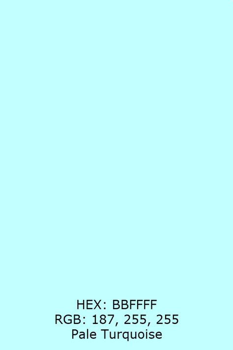 HEX: BBFFFF RGB 187, 255, 255 Pale Turquoise Pale Turquoise Aesthetic, Hailey Photoshoot, Light Teal Paint, Mood Board Coastal, Spring Color Analysis, Chaotic Art, Baby Turquoise, Turquoise Aesthetic, Turquoise Color Palette