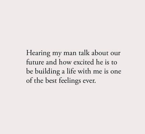 Excited Future Quotes, A Future With You Quotes, He Completes Me Quotes, He Is My Man Quotes, He’s My World Quotes, Blessed To Have Him Quotes, Hes Different With Me Quotes, Building A Future Together Quotes, Quotes About Being Happy With Him