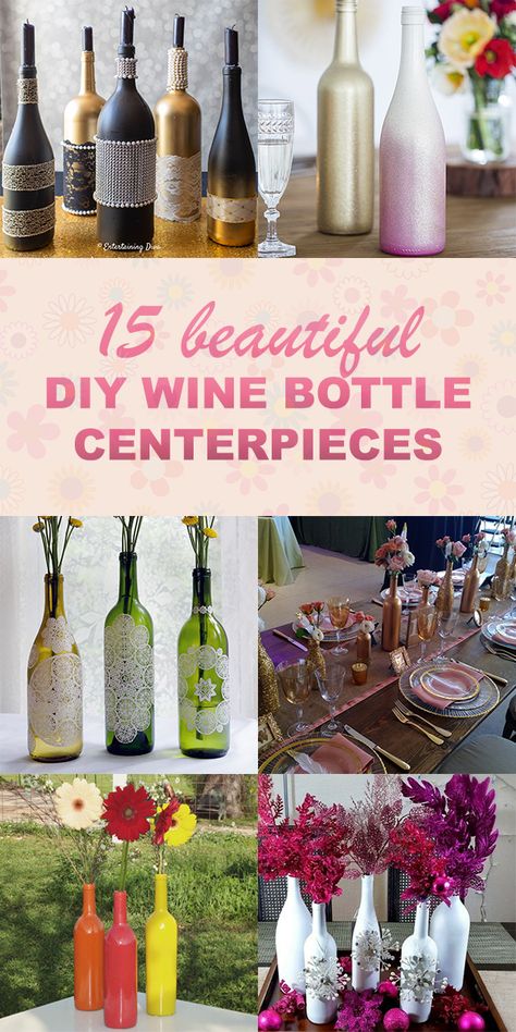 15 Beautiful DIY Wine Bottle Centerpieces Wine Bottle Centerpieces Diy, Holiday Wine Bottle Crafts, Wine Bottle Wedding Centerpieces, Inexpensive Centerpieces, Fall Wine Bottles, Diy Wine Bottle, Holiday Wine Bottles, Bottle Candle Holder, Wine Bottle Centerpieces