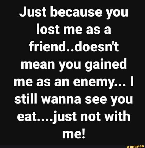 Found on iFunny Real Talk Quotes, You Lost Me, Popular Memes, Real Talk, Just Because, Losing Me, See You, Fun Facts, Give It To Me