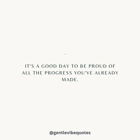 Gentle reminder. It's a good day to be proud of all the progress you've already made. 🌟👏💫 . . Make sure to ❤️ this post, if it resonates with you! Follow @gentlevibequotes for daily uplifting thoughts and quotes. 🫶 . . . . #quoteoftheday #motivation #selfcare #inspirationalthoughts #soul #selflove #goodvibes #positivity #thursdaymotivation #happiness #affirmations #mindset #hope #quotestagram #liveauthentic #lifequotes Good Days Ahead, You Made It Quotes, Make It A Great Day Quotes, Quotes For Good Day, Made It Quotes, Positive Morning Quotes Inspirational, New Day Quotes Positive, Simple Motivational Quotes, Monday Motivation Positive Thoughts