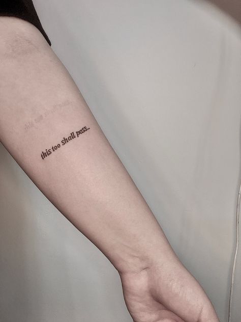 This Too Shall Pass Quote Tattoo Forearm, And In Time This Too Shall Pass Tattoo, This Too Will Pass Tattoo, This To Shall Pass Tattoo, This Too Shall Pass Tattoo, This Too Shall Pass Quote Tattoo, This Too Shall Pass Quote, Lyric Tattoos, Quote Tattoo