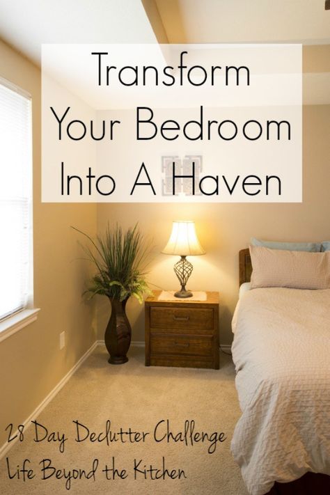 Transform Your Bedroom Into A Haven ~ 28 Day Declutter Challenge ~ Life Beyond the Kitchen Decluttering Bedroom Ideas, How To Style Bedroom, Organized Bedroom Ideas, Decluttered Bedroom, How To Make A Bedroom Cozy, Bedroom Organization Ideas Declutter, Clean Bedroom Ideas, Decluttering Bedroom, Cozy Romantic Bedroom Ideas