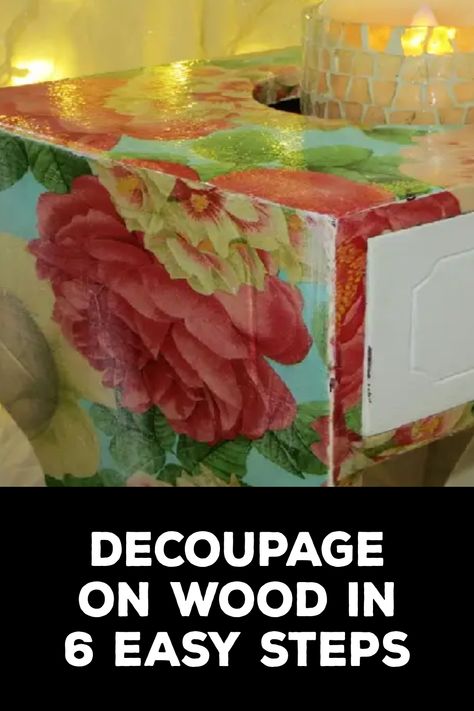 How to Decoupage on Wood Fabric Decoupage On Wood, How To Decoupage On Wood, How To Decoupage With Paper On Wood, How To Decoupage, Decoupage Ideas Wood, Decoupage On Wood, Fabric Decoupage, Outdoor Wood Projects, Decoupage Tutorial